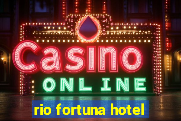 rio fortuna hotel